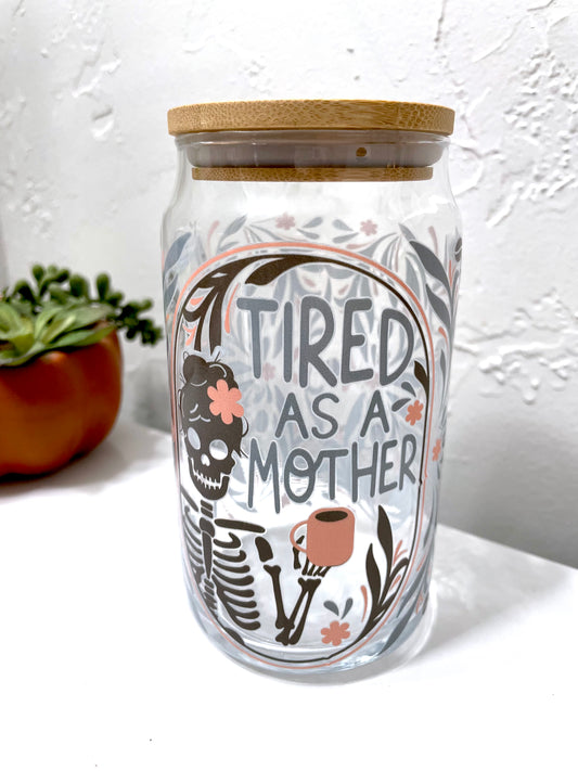 Tired as a Mother Wrapped 16oz Libbey Cup