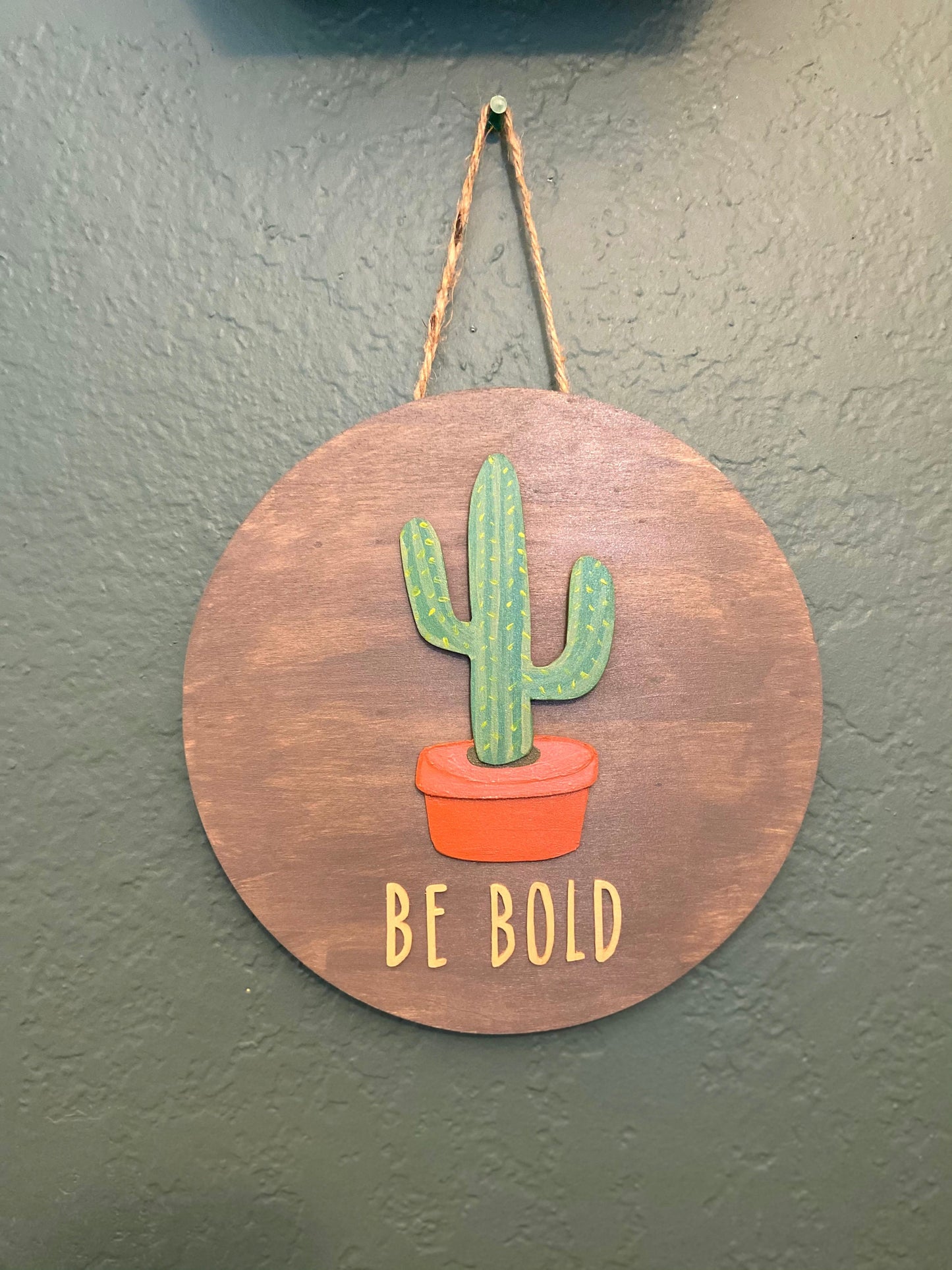 Be Bold Sign Cactus Sign