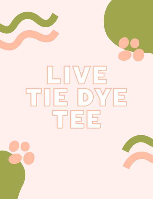 Live Tie Dye Tee + Print