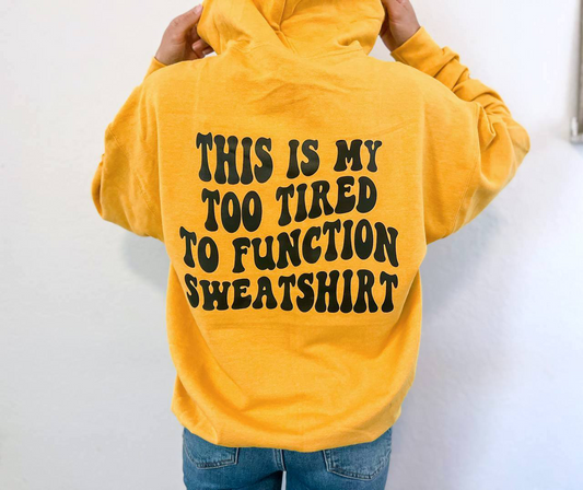 Too Tired to Function Hoodie